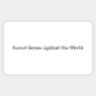 Secret House Against The World / / Typography Design Magnet